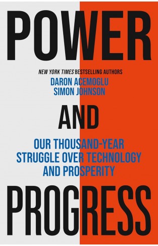 Power and Progress - Our Thousand-Year Struggle Over Technology and Prosperity