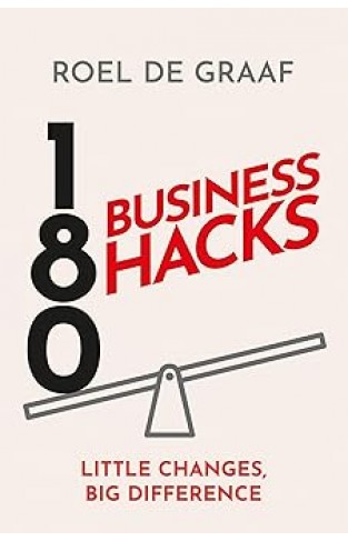 180 Business Hacks: Little Changes, Big Difference