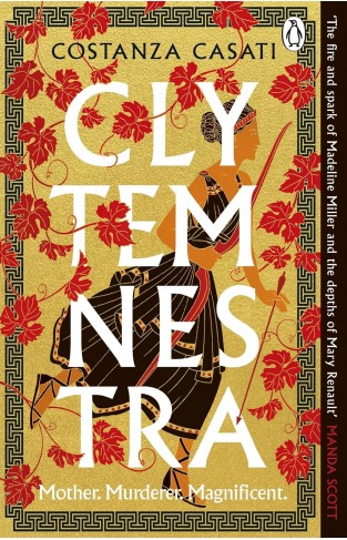 Clytemnestra - The Spellbinding Retelling of Greek Mythology's Greatest Heroine