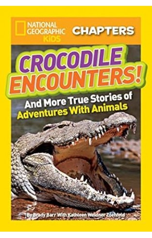 Crocodile Encounters! - And More True Stories of Adventures with Animals