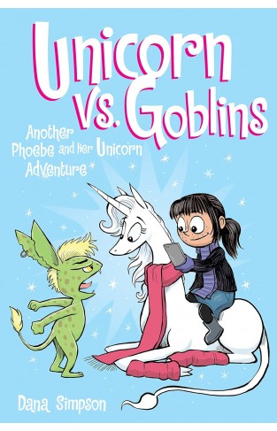 Unicorn vs Goblins Another Phoebe and Her Unicorn Adventure (Volume 3)