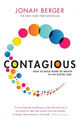 Contagious - How to Build Word of Mouth in the Digital Age