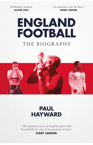 England Football: The Biography - 1872 - 2022