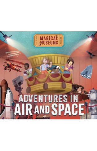 Magical Museums: Adventures in Air and Space