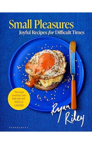 Small Pleasures - Joyful Recipes for Difficult Times