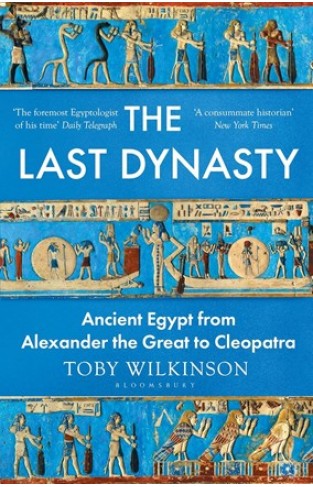 The Last Dynasty - Ancient Egypt from Alexander the Great to Cleopatra