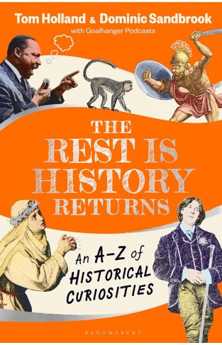 The Rest is History Returns: An A–Z of Historical Curiosities