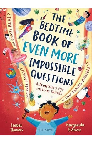 The Bedtime Book of EVEN MORE Impossible Questions - Adventures for Curious Minds