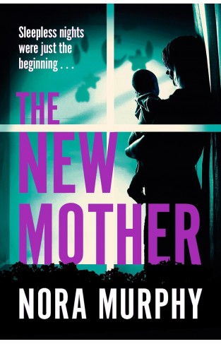 The New Mother - A Twisty, Addictive Domestic Thriller that Will Keep You Guessing to the End