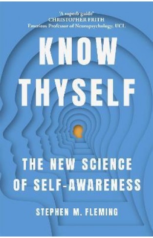 Know Thyself - How the New Science of Self Awareness Gives Us the Edge