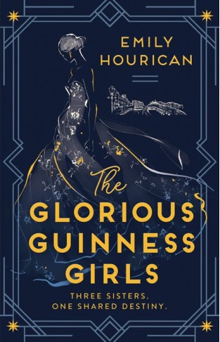 The Glorious Guinness Girls: A story of the scandals and secrets of the famous society girls