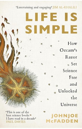 Life Is Simple - How Occam's Razor Set Science Free and Unlocked the Universe