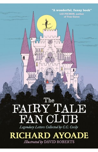 The Fairy Tale Fan Club: Legendary Letters Collected by C.C. Cecily