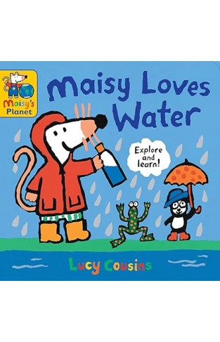 Maisy Loves Water   A Maisys Planet Book