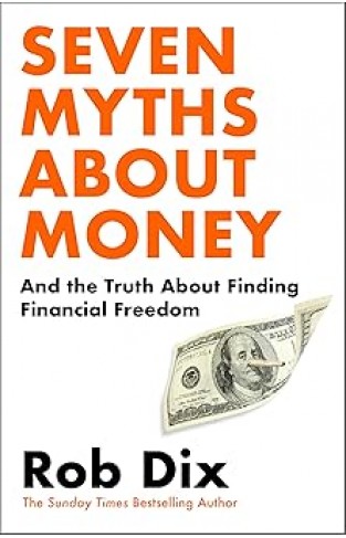 Seven Myths About Money: And the Truth About Finding Financial Freedom