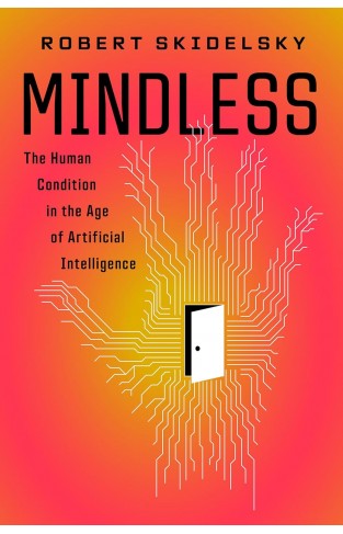 Mindless - The Human Condition in the Machine Age