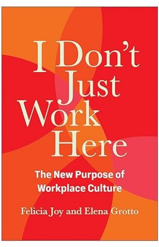 I Don't Just Work Here - The New Purpose of Workplace Culture