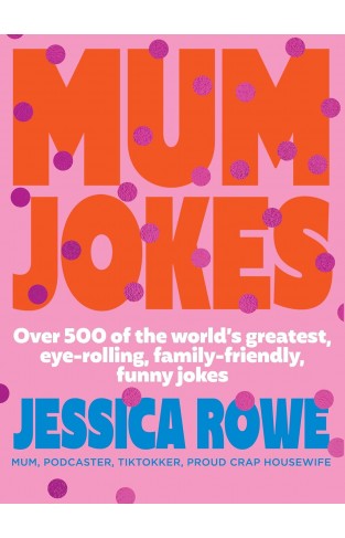 Mum Jokes - Over 500 of the World's Greatest, Eye-Rolling, Family-friendly, Funny Jokes