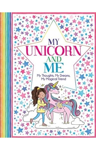 My Unicorn and Me - My Thoughts, My Dreams, My Magical Friend