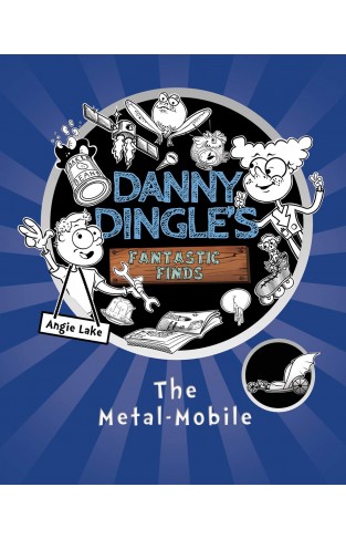 The Metal-Mobile (Danny Dingles Fantastic Finds, Book 1)