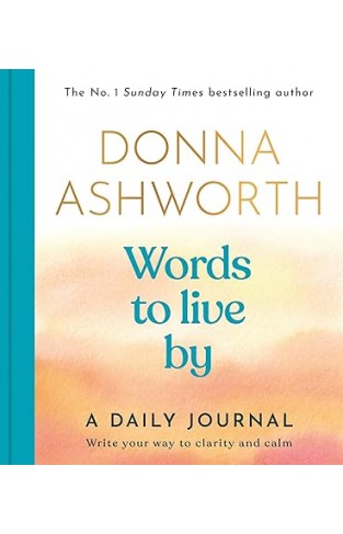 Words to Live By: A Daily Journal: Write Your Way to Clarity and Calm