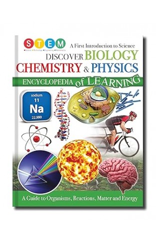 Discover Biology Chemistry & Physics - A First Introduction to Science Encyclopedia of Learning