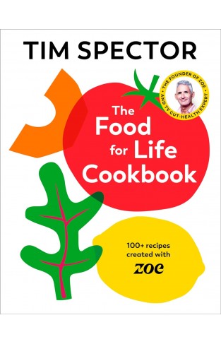 The Food For Life Cookbook - 100+ Recipes Created with ZOE