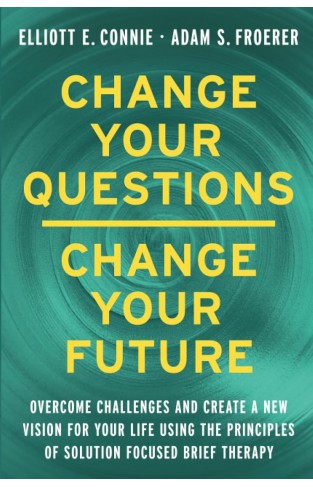 Change Your Questions, Change Your Future