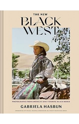 The New Black West Hc - Photographs from America's Longest Running Black Rodeo