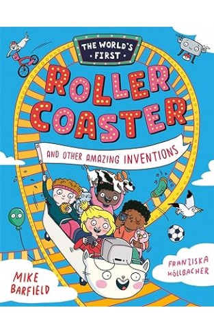 The World’s First Rollercoaster: and Other Amazing Inventions