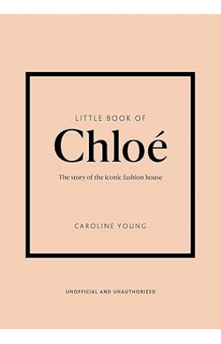 Little Book of Chloé - The Story of the Iconic Brand