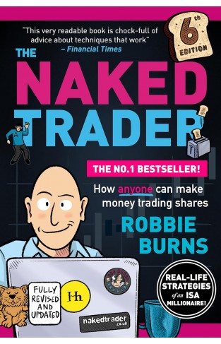 The Naked Trader: How anyone can make money trading shares - 6th edition