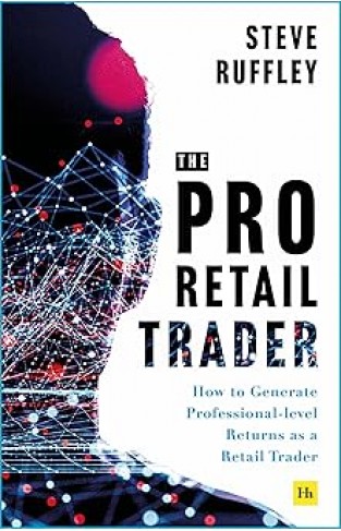 The Pro Retail Trader: How to Generate Professional-level Returns as a Retail Trader