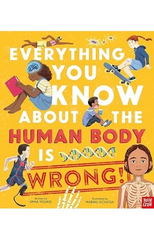 Everything You Know About the Human Body is Wrong