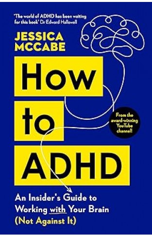 How to ADHD - An Insider's Guide to Working with Your Brain (Not Against It)