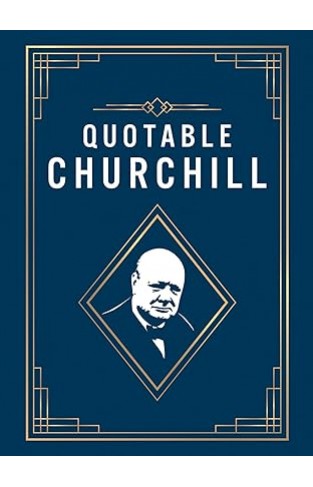 Quotable Churchill - Inspiring Quotes from a British Hero