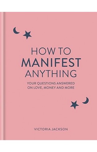 How to Manifest Anything