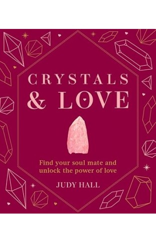 Crystals & Love - Find You Soul Mate and Unlock the Power of Love