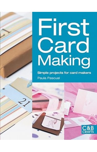 First Card Making - Simple Projects for Card Makers