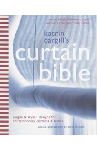 Katrin Cargill's Curtain Bible - Simple & Stylish Designs for Contemporary Curtains & Blinds