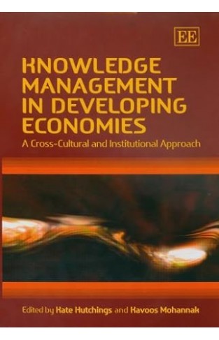 Knowledge Management in Developing Economies - A Cross-cultural and Institutional Approach