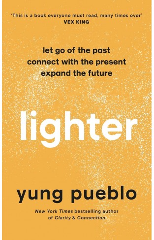 Lighter - Let Go of the Past, Connect with the Present, and Expand the Future