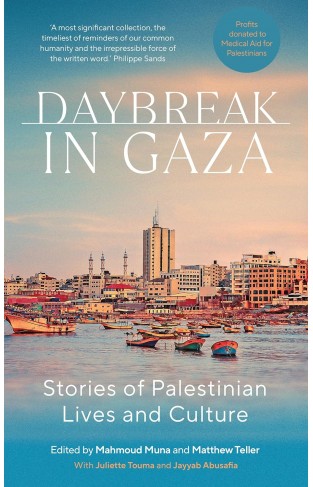 Daybreak in Gaza - Stories of Palestinian Lives and Culture