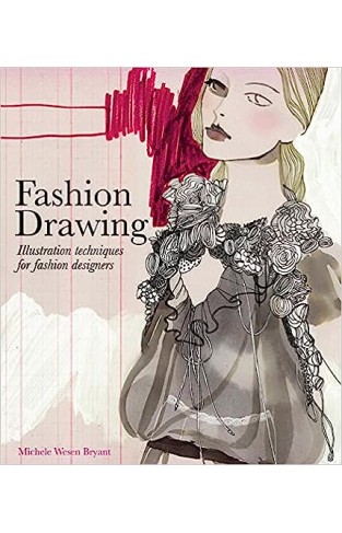 Fashion Drawing - Illustration Techniques for Fashion Designers