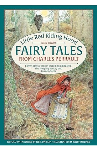 Little Red Riding Hood and Other Fairy Tales from Charles Perrault - Eleven Classic Stories Including Cinderella, the Sleeping Beauty and Puss-In-Boots