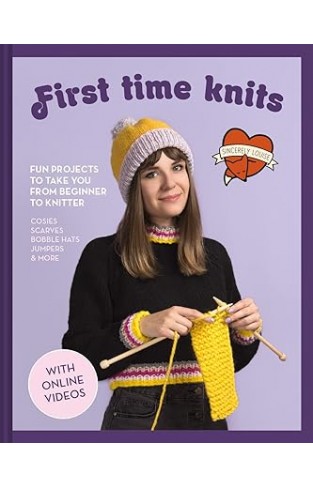 First Time Knits - Fun projects to take you from beginner to knitter