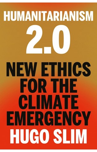 HUMANITARIANISM 2.0 - New Ethics for the Climate Emergency