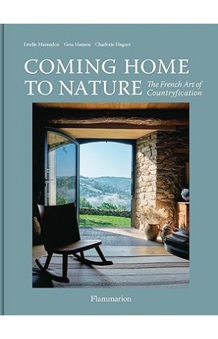 Coming Home to Nature - The French Art of Countryfication