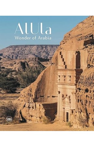 AlUla Wonder of Arabia A crossroads of civilisations