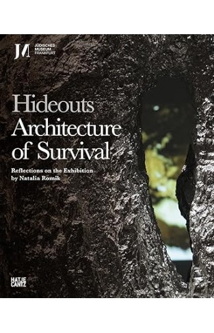 Hideouts: Architecture of Survival: Reflections on the Exhibition by Natalia Romik